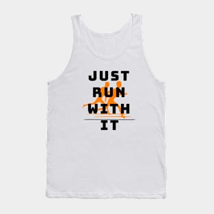 Just run with it Tank Top